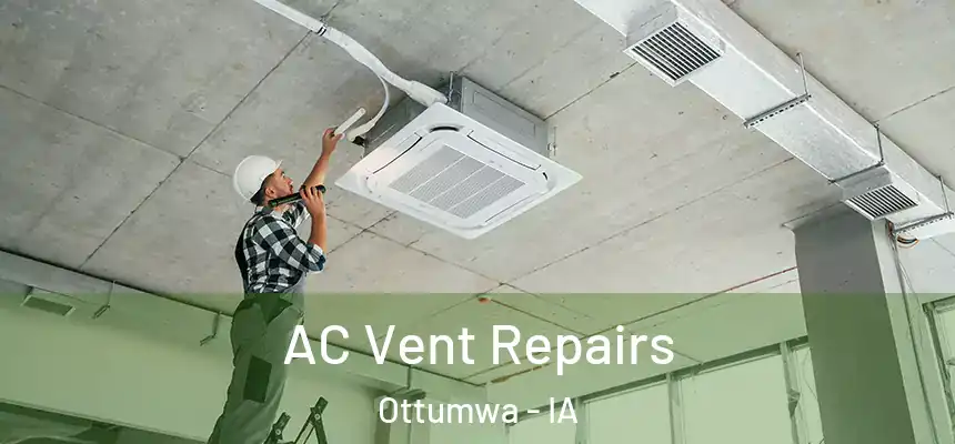  AC Vent Repairs Ottumwa - IA