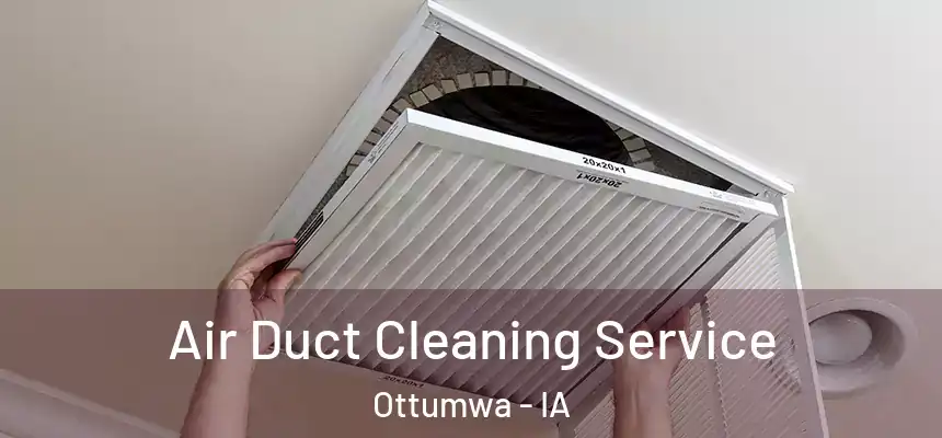 Air Duct Cleaning Service Ottumwa - IA