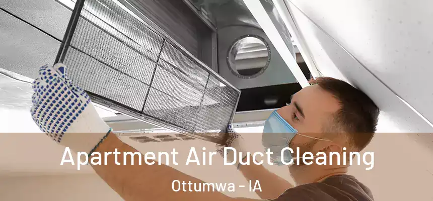  Apartment Air Duct Cleaning Ottumwa - IA