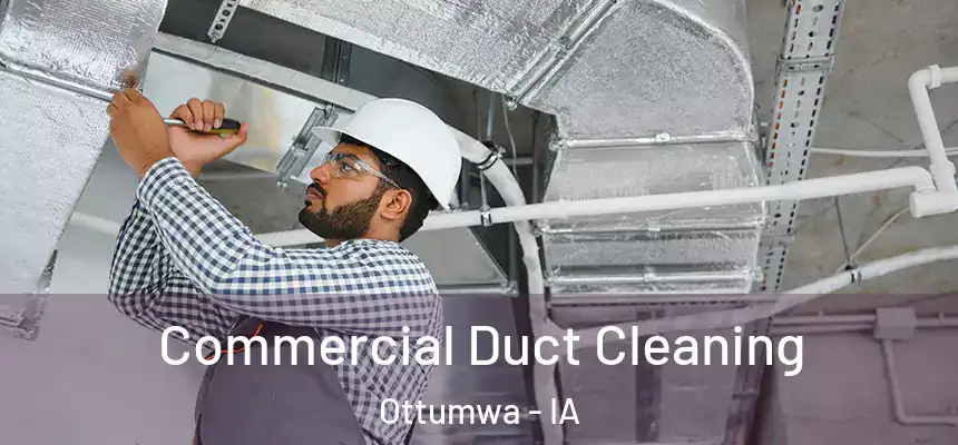 Commercial Duct Cleaning Ottumwa - IA