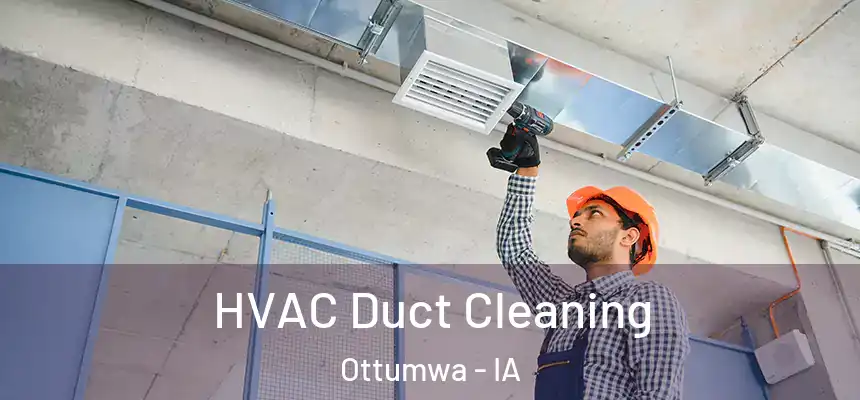  HVAC Duct Cleaning Ottumwa - IA