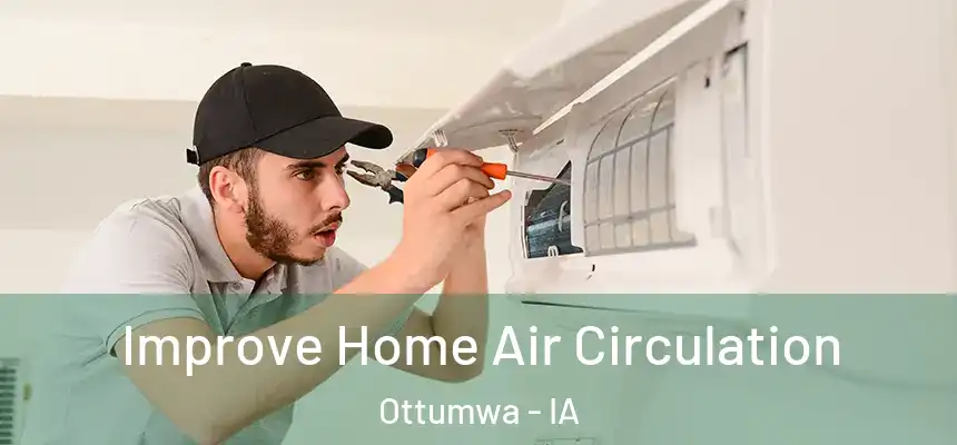  Improve Home Air Circulation Ottumwa - IA