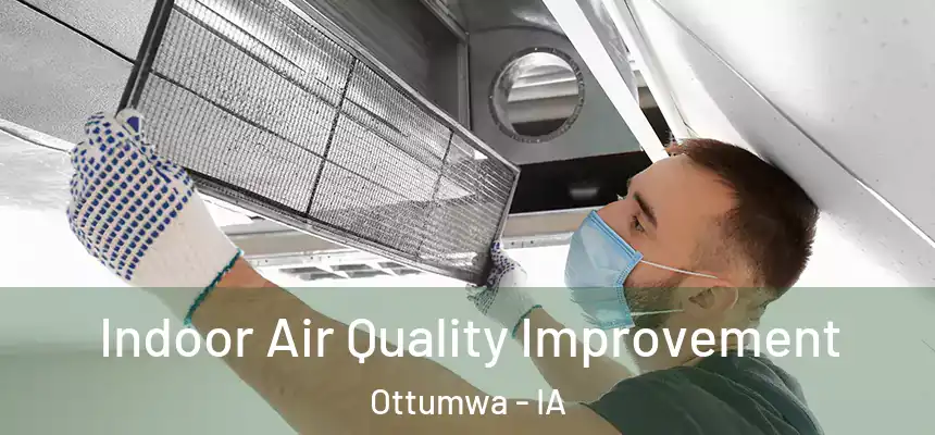  Indoor Air Quality Improvement Ottumwa - IA