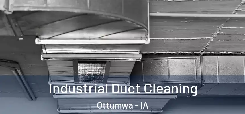  Industrial Duct Cleaning Ottumwa - IA