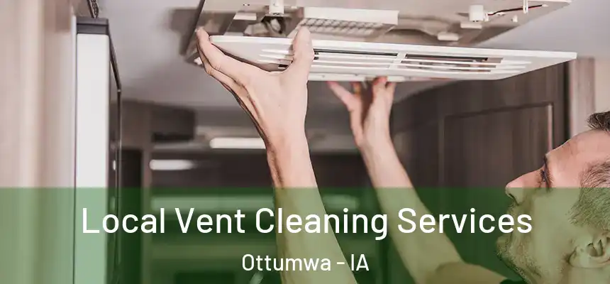  Local Vent Cleaning Services Ottumwa - IA