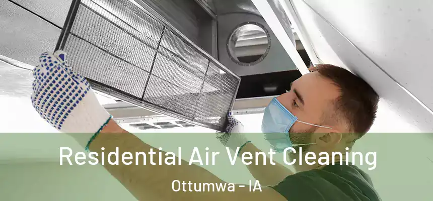  Residential Air Vent Cleaning Ottumwa - IA
