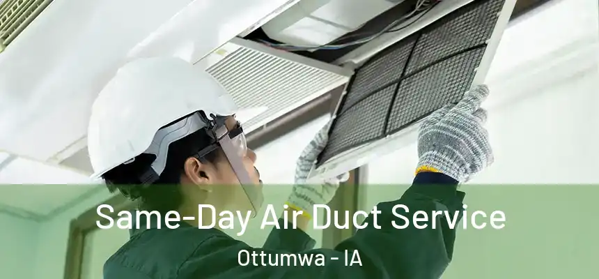  Same-Day Air Duct Service Ottumwa - IA