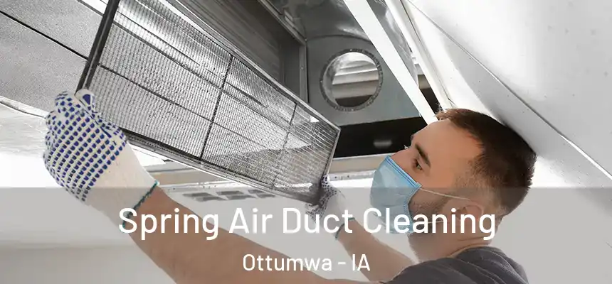  Spring Air Duct Cleaning Ottumwa - IA